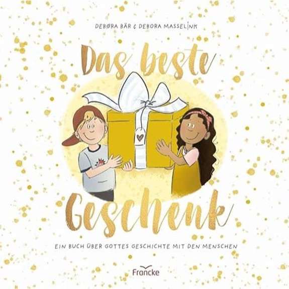 Das beste Geschenk: Ein Buch über Gottes Geschichte mit der Menschheit