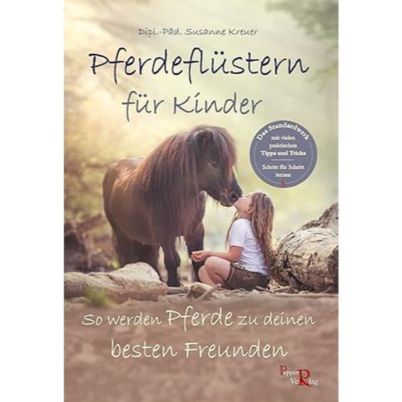 Pferdegeflüster für Kinder: So werden Pferde zu deinen besten Freunden