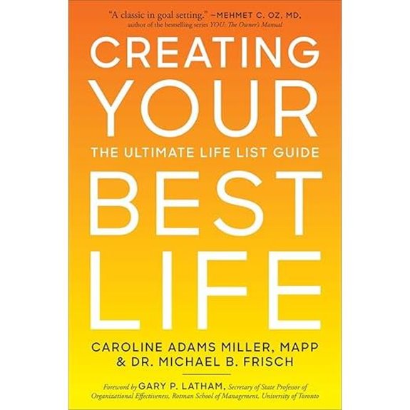 Creating Your Best Life: The Ultimate Life List Guide