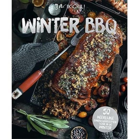 Wintergrill: Ja, ich grille! : 50 köstliche Barbecue-Rezepte für den Winter